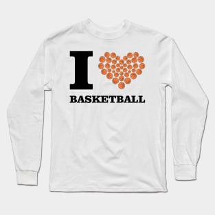 I Love Basketball Long Sleeve T-Shirt